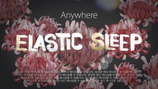 ELASTIC SLEEP Anywhere [upl. by Nwaf]