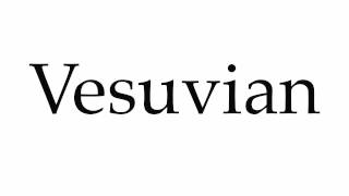 How to Pronounce Vesuvian [upl. by Julio]