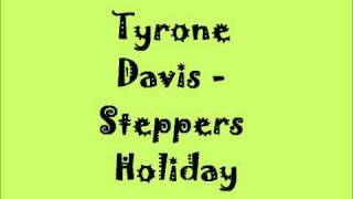 Tyrone Davis  Steppers Holiday [upl. by Eibloc]