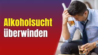 Alkoholprobleme 8 Alkoholsucht überwinden [upl. by Mignonne424]