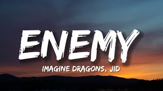 Imagine Dragons JID  Enemy Lyrics quotoh the misery everybody wants to be my enemyquot [upl. by Ennaillij]