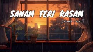 Sanam Teri Kasam  Slowed  Reverb  Create By Rishi [upl. by Kindig]