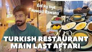 Akhri Aftari Turkish Restaurant Main 🍱  Eid Kuwait 🇰🇼 Main krunga 🤔 [upl. by Eiramanna]