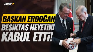 Başkan Recep Tayyip Erdoğan Beşiktaş Jimnastik Kulübü heyetini kabul etti [upl. by Retxab]