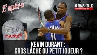 Apéro TrashTalk 46  Kevin Durant  gros lâche ou petit joueur [upl. by Cassil]