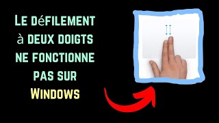 Le défilement à deux doigts ne fonctionne pas sur Windows French [upl. by Pacificas]