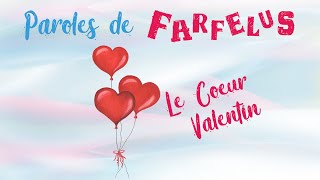 quotLe Coeur Valentinquot Chanson Interprétée par Paroles de Farfelus [upl. by Boris]