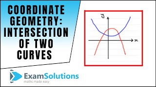 Coordinate Geometry  Intersection of two curves Introduction  ExamSolutions [upl. by Killarney]