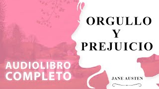 AUDIOLIBRO COMPLETO  Orgullo y Prejuicio Jane Austen Voz humana [upl. by Ewens]