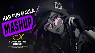 Har Fun Maula X Money in the Grave Mashup  Aprilwalayaar [upl. by Rector329]