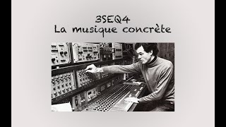 CAPSULE PEDAGOGIQUE 3SEQ4La musique concrète [upl. by Nirag]