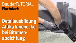 Detailausbildung Attika Innenecke bei Bitumenabdichtung  BauderTUTORIAL Flachdach [upl. by Adnohsak]