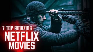 7 Top Netflix Movies You Must Stream Now [upl. by Ecirahc]