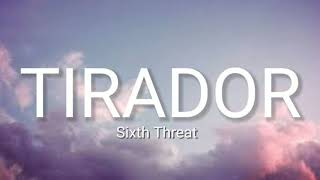 Tirador  Sixth Threat LyricsVideo TrendLyrics [upl. by Ynetruoc]