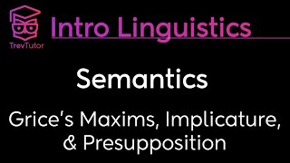 Introduction to Linguistics Grices Maxims Implicature Presupposition [upl. by Madelyn378]