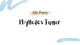 Phyllodes Tumour  Isles Surgery [upl. by Noonberg]