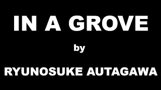 In a Grove by Ryunosuke Akutawaga  Summary [upl. by Tsenre176]