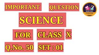 SET  01  Q50  SCIENCE  CLASS X  ENGLISHHINDIURDUMEDIUM IMPORTANT FOR BOARD EXAM [upl. by Armahs]