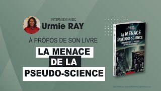 Urmie RAY à propos de son livre LA MENACE DE LA PSEUDOSCIENCE [upl. by Earahs]