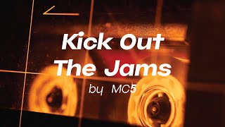 Kick Out The Jams by MC5 [upl. by Herr]