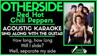 OTHERSIDE  RED HOT CHILI PEPPERS  ACOUSTIC KARAOKE  Sing along with the guitar [upl. by Glynda]