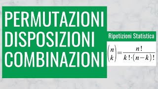 52 Calcolo Combinatorio Permutazioni Disposizioni e Combinazioni [upl. by Klos]