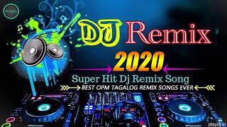 Dj REMIX 2020  Super Hits DJ REMIX OPM Songs [upl. by Gorlicki]