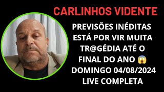 🚨 ATENÇÃO PREVISÕES BOMBÁSTICAS DOMINGO 04082024 LIVE COMPLETA CARLINHOS VIDENTE carlinhosvidente [upl. by Tennos]