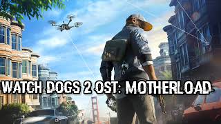 Watch Dogs 2 Soundtrack Motherload [upl. by Nosyaj282]