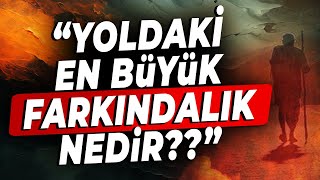 FARKINDALIK Nedir  HAKİKAT Nerede  Neyi Ne İçin Yapıyoruz  İki Günü Eşit Olan ZİYANDADIR [upl. by Fruin]