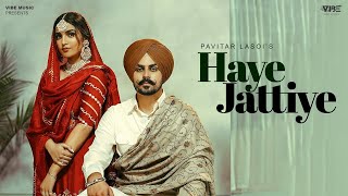 Haaye Jattiye Official Video Pavitar Lassoi  Latest Punjabi Songs 2023  New Punjabi Song 2023 [upl. by Naelcm]