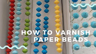 HOW TO VARNISH PAPER BEADS [upl. by Rebmaed]