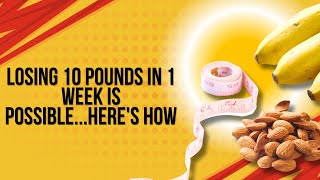 Losing 10 Pounds in 1 Week is Possible Heres How [upl. by Imalda389]