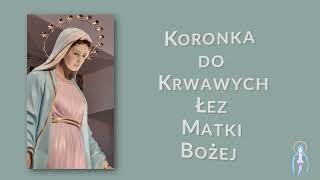 Koronka do Krwawych Łez Maryi mówiona  Królowa Małżeństw [upl. by Llezo]