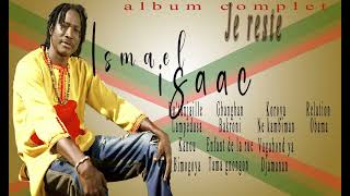 ISMAEL ISAAC Album complet JE RESTE [upl. by Willner]