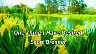 One thing I have desired  Scott Brenner lyrics [upl. by Ardeth]