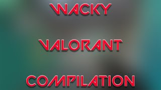 Wacky Valorant Compilation [upl. by Hazem130]