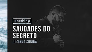 SAUDADES DO SECRETO  Luciano Subirá  Onething Brasil 2017  Pregação Completa [upl. by Glynas71]