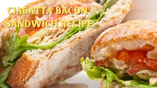 Crispy Bacon Ciabatta Sandwich  Delicious And Flavorful [upl. by Llerrat684]