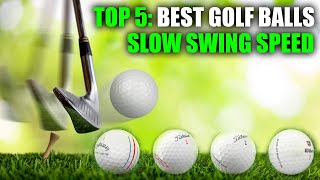 TOP 5 BEST GOLF BALLS FOR SLOW SWING SPEED 2023 SENIORFRIENDLY GOLF BALLS AND REVIEWS [upl. by Trill306]