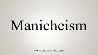 How To Say Manicheism [upl. by Elaynad]