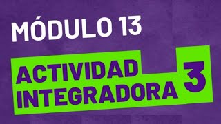 Actividad integradora 3  Módulo 13  ACTUALIZADA PREPA EN LINEA SEP [upl. by Oaks494]