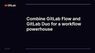 Combine GitLab Flow and GitLab Duo for a workflow powerhouse [upl. by Armelda784]