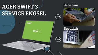 SERVICE ENGSEL ACER SWIFT 3 dan REVIEW SPESIFIKASI HARDWARE [upl. by Einnahpets]