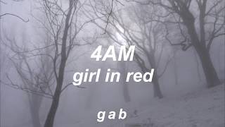 girl in red  4am  lyrics [upl. by Anwahsar]