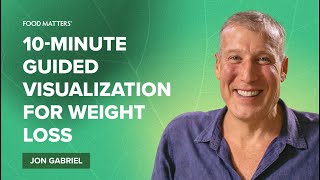 10Minute Guided Visualization for Weight Loss with Jon Gabriel [upl. by Takakura]