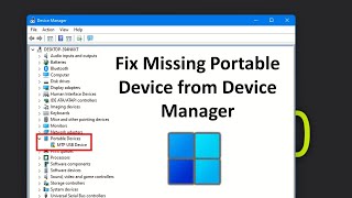 Fix Missing Portable Device from Device Manager in Windows 1110 [upl. by Ycaj]