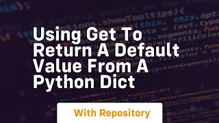 using get to return a default value from a python dict [upl. by Keller]