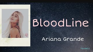 BLOODLINE  ARIANA GRANDE Lyric [upl. by Ettebab]