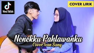 NENEKKU PAHLAWANKU  WALI BAND Jujur aku mengaku ku sakit hati padamu Cover Lirik Ivan Sany [upl. by Elokin680]